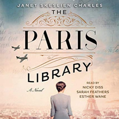 [DOWNLOAD] PDF 📖 The Paris Library: A Novel by  Janet Skeslien Charles,Nicky Diss,Sa
