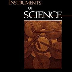 [ACCESS] EPUB KINDLE PDF EBOOK Instruments of Science: An Historical Encyclopedia (Garland Encyclope