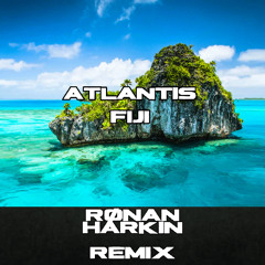 Atlantis - Fiji (Ronan Harkin Remix)
