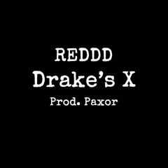 Drake's X - Prod. Paxor