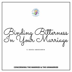 Binding Bitterness In Your Marriage (SA200705)