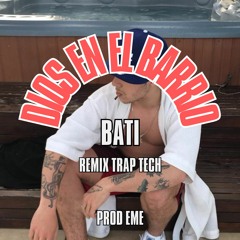 DIOS EN EL BARRIO REMIX - BATI prod. EME