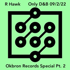 R Hawk - Okbron Records Special Part 2 - Only D&B - 9 February 2022