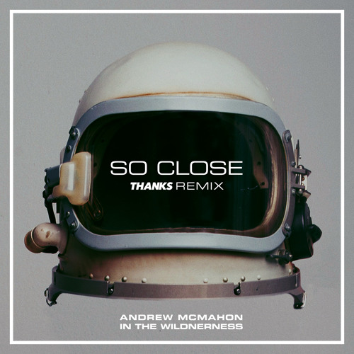 So Close (THANKS Remix)