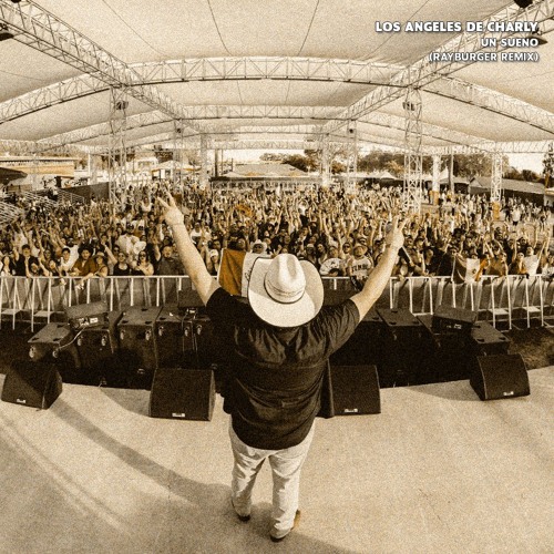 Stream Los Angeles De Charly - Un Sueno (RayBurger Remix) by