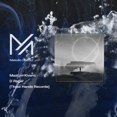 PREMIERE: Mazlum Kivanc - D Roger [Three Hands Records]