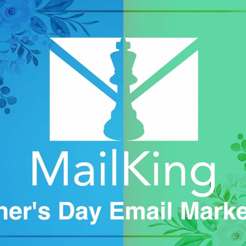 Easily Send a Happy Mother’s Day Email Marketing Campaign with Mailking.io