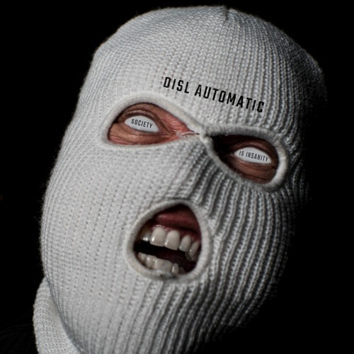 "SOCIETY IS INSANITY" by DISL Automatic (prod. by VeCity)