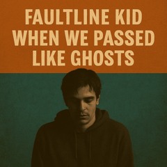 When We Passed Like Ghosts