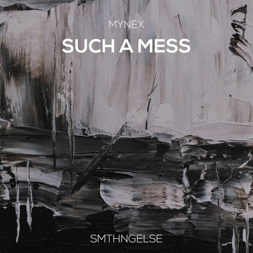 Stream Mynex - Such A Mess by Mynex | Listen online for free on SoundCloud