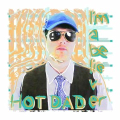 Hot Dad - I'm A Believer