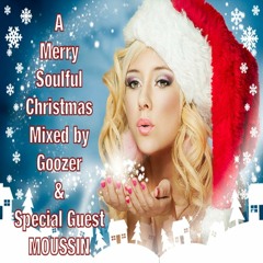 A Merry Soulful Christmas (Mixed By Goozer & Special Guest Moussin)