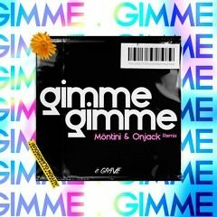 Möntini & Onjack - Gimme Gimme (Remix)