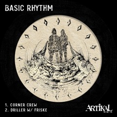 Basic Rhythm - Corner Crew / Driller ft Friske (EP Showreel)