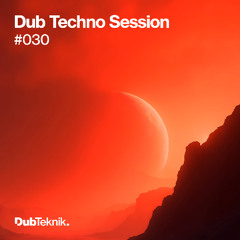 Dub Techno Session // Episode 030