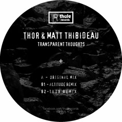 THOR & Matt Thibideau - Transparent Thoughts (thOr Remix)