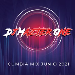 CUMBIA MIX JUNIO 2021 - DJ MAZTER ONE