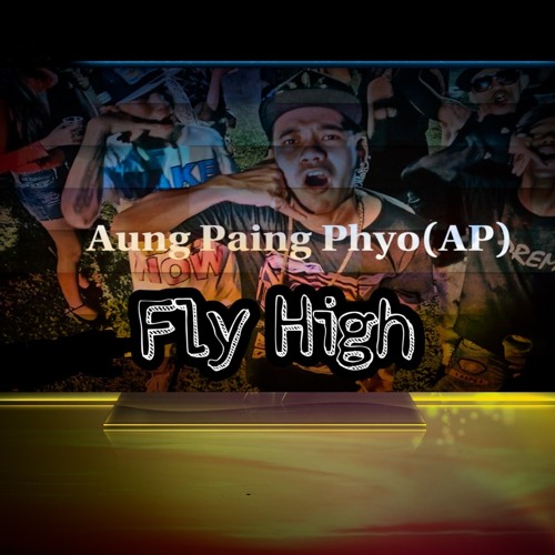 stream-fly-high-aung-paing-phyo-ap-by-aung-paing-phyo-ap-listen