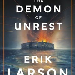 𝑷𝑫𝑭 📘 The Demon of Unrest A Saga of Hubris,roism at the Dawn of the Civil War by Erik Larson