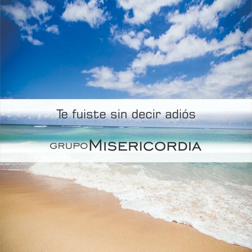 Stream Te Fuiste Sin Decir Adios By Grupo Misericordia Listen Online