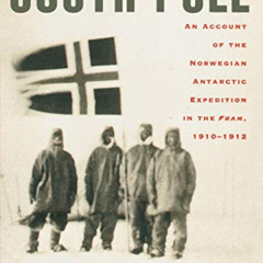 VIEW EBOOK 💗 The South Pole: An Account of the Norwegian Antarctic Expedition in the