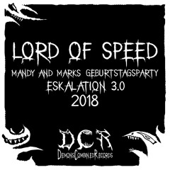 Lord of Speed @ Mandy & Marks Geburtstagsparty - Eskalation 3.0 | 2018