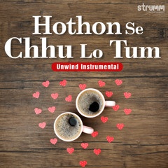 Hothon Se Chhu Lo Tum (Unwind Instrumental)