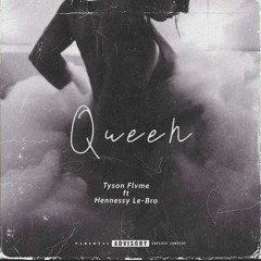 Tyson flame ft Hennessy Le-Bro-Queen