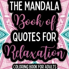 [VIEW] EPUB KINDLE PDF EBOOK The Mandala Book of Quotes for Relaxation Coloring Book for Adults: Man