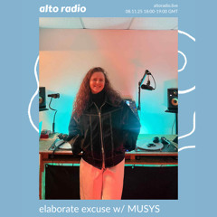elaborate excuse w/ MUSYS - 08.11.25