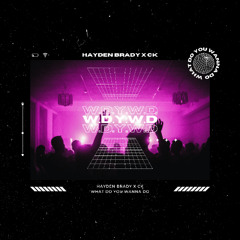 Hayden Brady, CK - W.D.Y.W.D