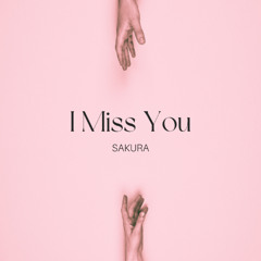 I Miss You - Sakura