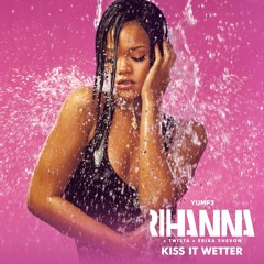 Kiss It Wetter | Rihanna x Twista x Erika Shevon