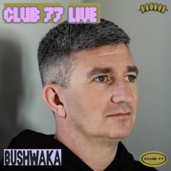 Club 77 Live: Bushwacka