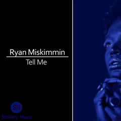 Ryan Miskimmin - Tell Me