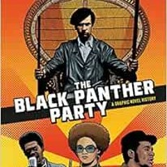 [VIEW] [EPUB KINDLE PDF EBOOK] The Black Panther Party: A Graphic Novel History by David F. Walker,M