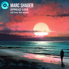 Marc Shader - Spread Love (all over the world)