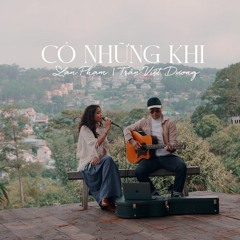 Có Những Khi _ Lan Phạm ft Trần Việt Dương [live session]