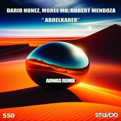 Dario Nunez, Moree MK, Robert Mendoza - Abdelkader (Adwas Remix) l Soleado Recordings