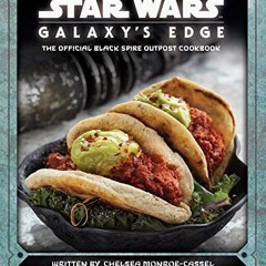 [Access] EBOOK √ Star Wars: Galaxy's Edge: The Official Black Spire Outpost Cookbook