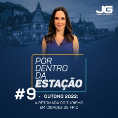 Por Dentro da Estação #9 – Outono 2022: A Retomada do Turismo em Cidades de Frio