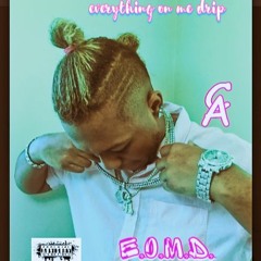 EOMD (everything On Me Drip).