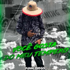 Você gosta do meu tempero- JUAN DIEGO DJ