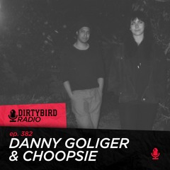 Dirtybird Radio 382 - Danny Goliger & Choopsie