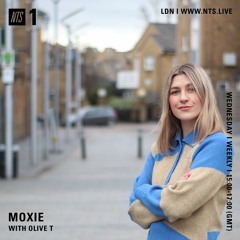 Moxie on NTS Radio with Olive T (23.02.22)