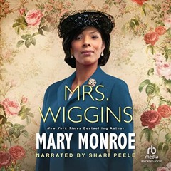 FREE PDF 📋 Mrs. Wiggins by  Mary Monroe,Shari Peele,Inc. Recorded Books [KINDLE PDF