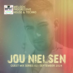 PREMIERE GUEST MIX SERIES 02 JOU NIELSEN MELODIC PROGRESSIVE HOUSE TECHNO NEW DJ MPHT MIX MIXTAPE