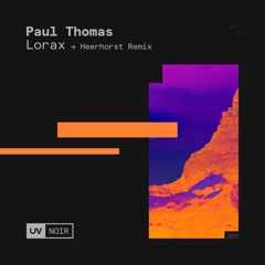 Paul Thomas - Lorax (Heerhorst Remix) [UV Noir]