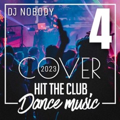 DJ NOBODY presents COVER 2023 HIT THE CLUB DANCE MUSIC 4