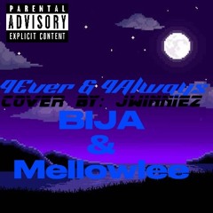 4Ever & 4 Always cover by Jwinniez x BIJA x Mellowlee